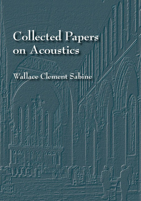 Collected Papers on Acoustics(English, Paperback, Sabine Wallace C)