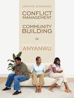 Creative Strategies For Conflict Management & Community Building(English, Paperback, Anyanwu Christian Ndubueze)