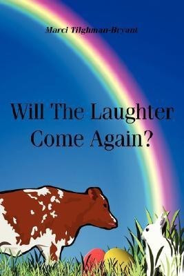 Will The Laughter Come Again(English, Paperback, Tilghman-Bryant Marci)