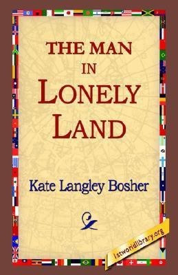 The Man in Lonely Land(English, Hardcover, Bosher Kate Langley)