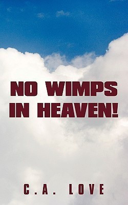 No Wimps in Heaven!(English, Paperback, Love C.A.)