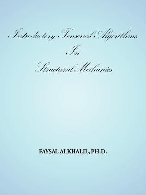 Introductory Tensorial Algorithms In Structural Mechanics(English, Paperback, ALKHALIL PH.D. FAYSAL)