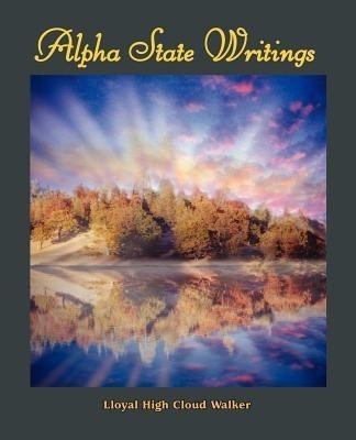 Alpha State Writings(English, Paperback, Walker Lloyal High Cloud)