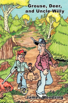 Grouse, Deer, and Uncle Willy(English, Paperback, Woodsing James)