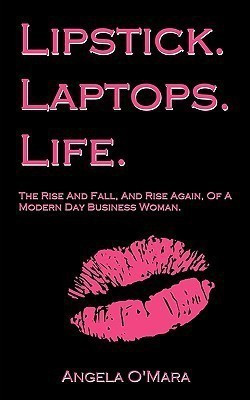 Lipstick. Laptops. Life.(English, Paperback, O'Mara Angela)
