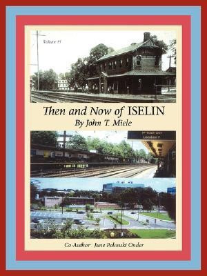 Then and Now of Iselin(English, Paperback, Miele John T.)