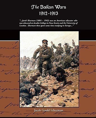 The Balkan Wars 1912-1913(English, Paperback, Schurman Jacob Gould)