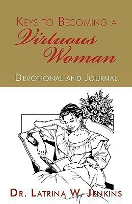 Keys to Becoming a Virtuous Woman(English, Paperback, Jenkins Latrina W Dr)