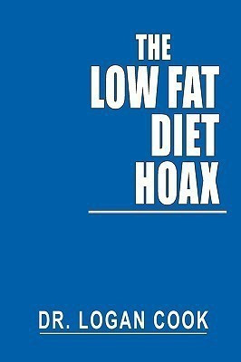 The Low Fat Diet Hoax(English, Paperback, COOK DR. LOGAN)