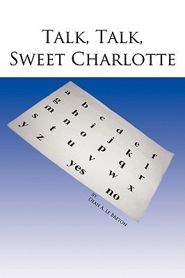 Talk, Talk, Sweet Charlotte(English, Paperback, Le Breton Dean A.)
