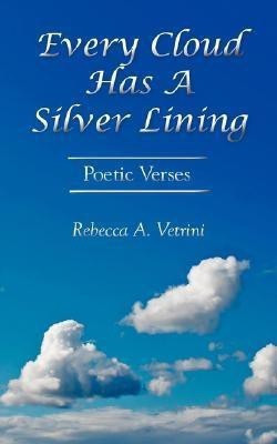 Every Cloud Has A Silver Lining(English, Paperback, Vetrini Rebecca A.)