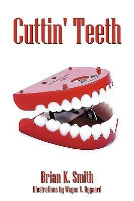 Cuttin' Teeth(English, Paperback, Smith Brian K.)