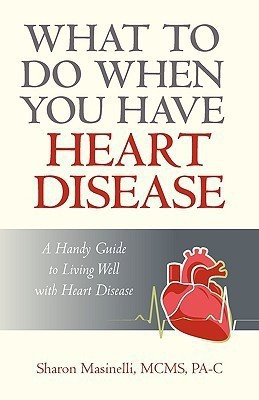 What to Do When You Have Heart Disease(English, Paperback, Sharon Masinelli McMs Pa-C Masinelli MC)