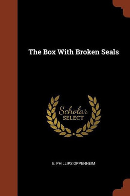 The Box With Broken Seals(English, Paperback, Oppenheim E Phillips)