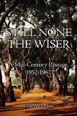 Still None The Wiser(English, Paperback, Adamson Paul)