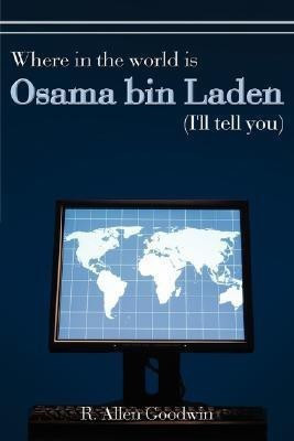 Where in the World is Osama Bin Laden (I'll Tell You)(English, Paperback, Goodwin R. Allen)