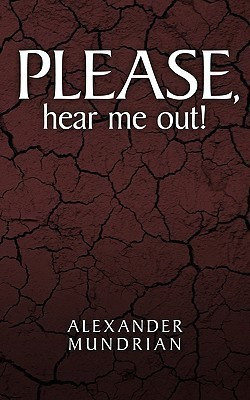 Please, Hear Me Out!(English, Paperback, Mundrian Alexander)