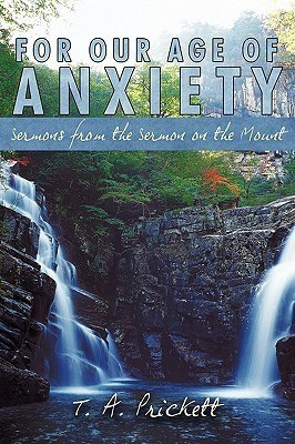 For Our Age of Anxiety(English, Paperback, Prickett T. A.)