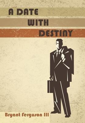 A Date with Destiny(English, Hardcover, Ferguson III Bryant)