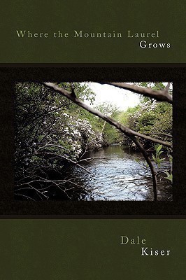 Where the Mountain Laurel Grows(English, Paperback, Kiser Dale)