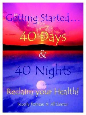 Getting Started... 40 Days & 40 Nights Reclaim Your Health!(English, Paperback, Forman Beverly)