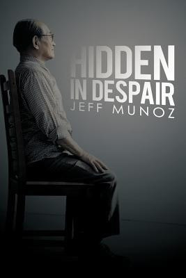 Hidden in Despair(English, Paperback, Munoz Jeff)
