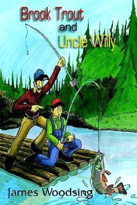 Brook Trout and Uncle Willy(English, Paperback, Woodsing James)