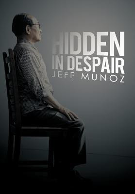 Hidden in Despair(English, Hardcover, Munoz Jeff)