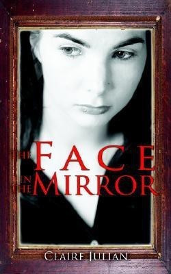 The Face in the Mirror(English, Paperback, Julian Claire)