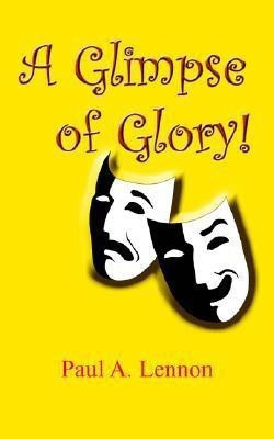 A Glimpse of Glory!(English, Paperback, Lennon Paul A.)