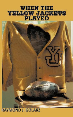 When the Yellow Jackets Played(English, Paperback, Golarz Raymond J.)