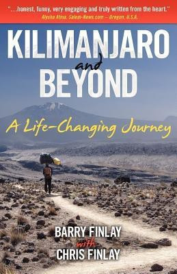 Kilimanjaro and Beyond (a Life-Changing Journey)(English, Paperback, Finlay Barry)