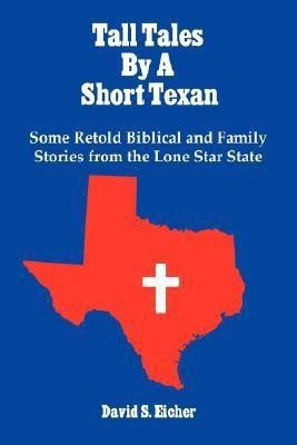 Tall Tales By A Short Texan(English, Paperback, Eicher David S.)