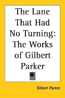 The Lane That Had No Turning(English, Paperback, Parker Gilbert)