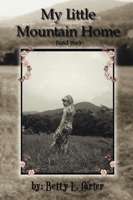 My Little Mountain Home (and Me)(English, Paperback, Carter Betty L.)