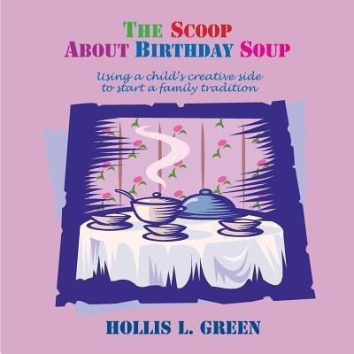 The Scoop About Birthday Soup(English, Paperback, Green Hollis Lynn)