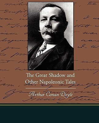 The Great Shadow and Other Napoleonic Tales(English, Paperback, Doyle Arthur Conan Sir)