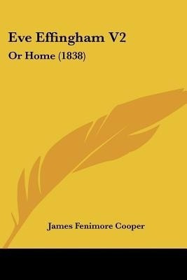 Eve Effingham V2(English, Paperback, Cooper James Fenimore)