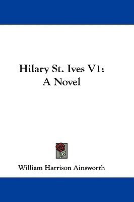 Hilary St. Ives V1(English, Paperback, Ainsworth William Harrison)