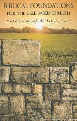 Biblical Foundations for the Cell-Based Church(English, Paperback, Comiskey Joel T)