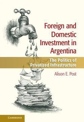 Foreign and Domestic Investment in Argentina(English, Hardcover, Post Alison E.)