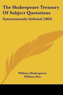 The Shakespeare Treasury Of Subject Quotations(English, Paperback, Shakespeare William)