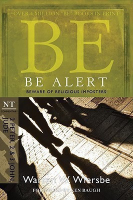 Be Alert ( 2 Peter 2 & 3 John Jude )  - Beware of the Religious Impostors(English, Paperback, Wiersbe Warren W.)