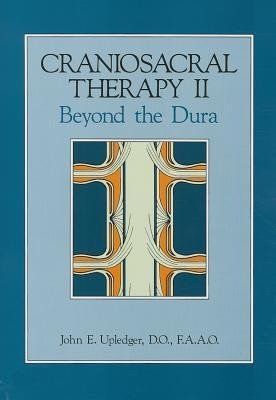Craniosacral Therapy II : beyond the Dura(English, Hardcover, Upledger John E.)