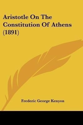 Aristotle On The Constitution Of Athens (1891)(English, Paperback, unknown)