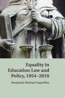 Equality in Education Law and Policy, 1954-2010(English, Paperback, Superfine Benjamin M.)