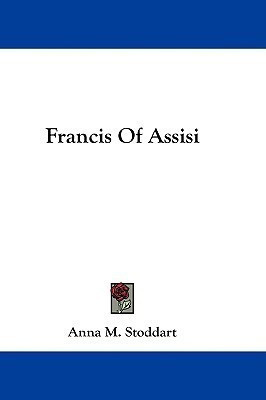 Francis Of Assisi(English, Paperback, Stoddart Anna M)