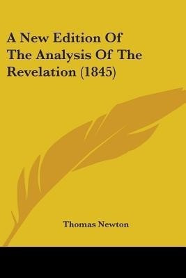 A New Edition Of The Analysis Of The Revelation (1845)(English, Paperback, Newton Thomas)