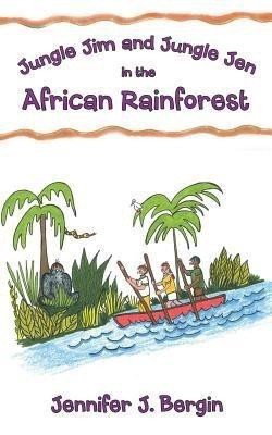 Jungle Jim and Jungle Jen in the African Rainforest(English, Paperback, Bergin Jennifer J)