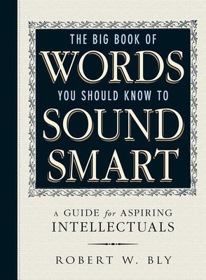 The Big Book Of Words You Should Know To Sound Smart(English, Paperback, Bly Robert W)